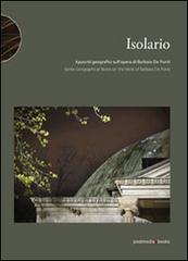 Isolario. Some geographical notes on the work of Barbara De Ponti. Ediz. italiana e inglese edito da Postmedia Books