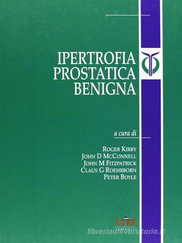 Ipertrofia prostatica benigna edito da Utet Div. Periodici Scient.
