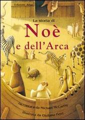 La storia di Noè e dell'arca di Michael McCarthy edito da Arka