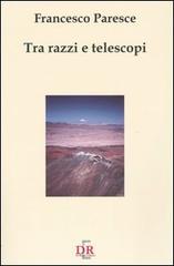 Tra razzi e telescopi di Francesco Paresce edito da Di Renzo Editore