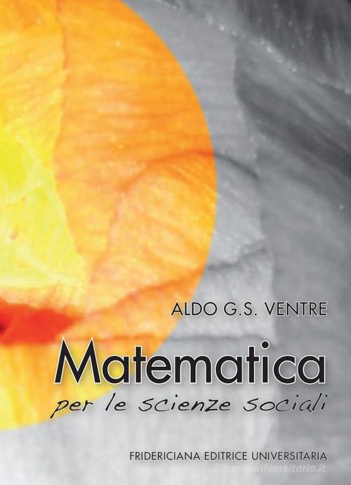 Matematica per le scienze sociali di Aldo G. Ventre edito da Fridericiana Editrice Univ.