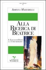 Alla ricerca di Beatrice. Il viaggio di Dante e l'uomo moderno di Adriana Mazzarella edito da La Biblioteca di Vivarium