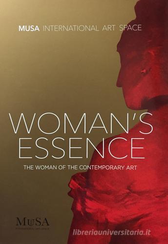 Woman's essence. The woman of the contemporary art. Ediz. illustrata edito da Serradifalco Editore