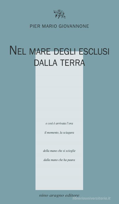 Nel mare degli esclusi dalla terra di Pier Mario Giovannone edito da Aragno