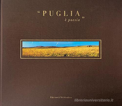 Puglia. È poesia. Ediz. italiana e inglese edito da L'Orbicolare