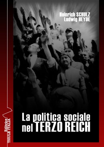 La politica sociale nel Terzo Reich di Heinrich Schulz, Ludwig Heyde edito da Thule Italia