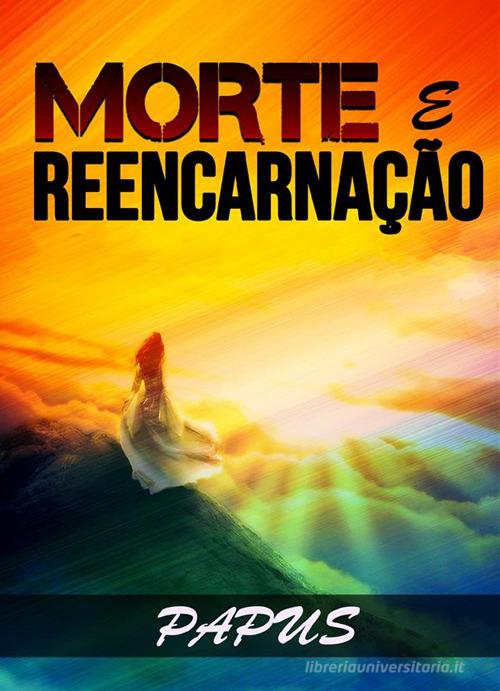 Morte e reencarnação di Papus edito da StreetLib