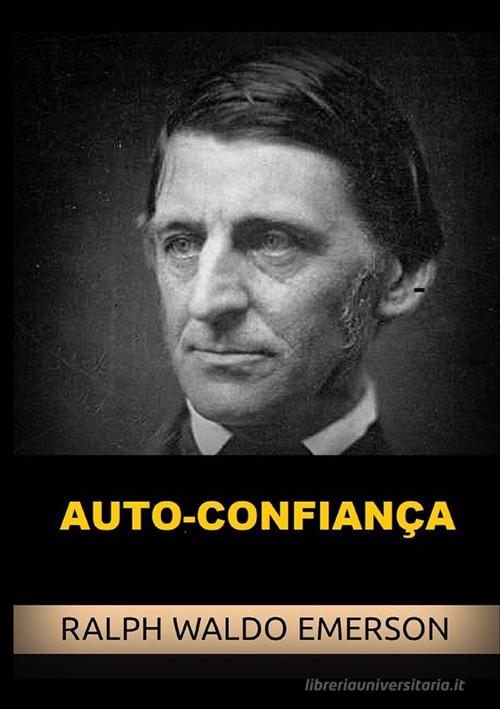 Auto-confiança di Ralph Waldo Emerson edito da StreetLib