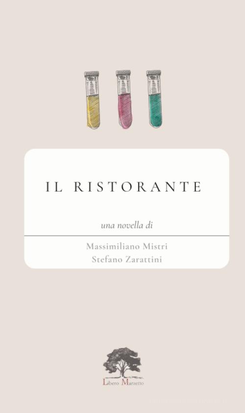 Il ristorante di Massimiliano Mistri, Stefano Zarattini edito da Libero Marzetto