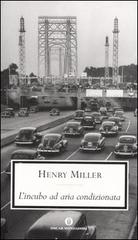 L' Incubo ad aria condizionata di Henry Miller edito da Mondadori
