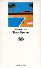 Treno di panna di Andrea De Carlo edito da Einaudi