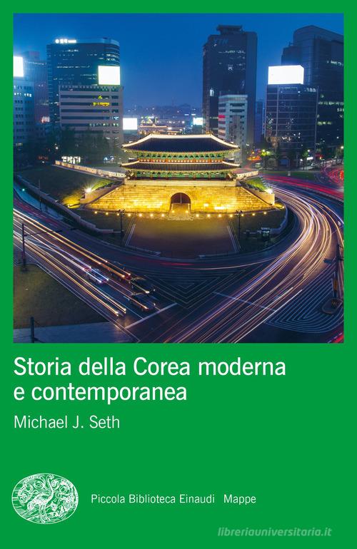 Storia della Corea moderna e contemporanea di Michael J. Seth edito da Einaudi