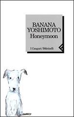 Honeymoon di Banana Yoshimoto edito da Feltrinelli