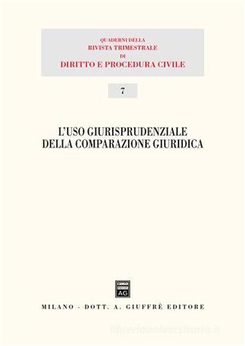 L' uso giurisprudenziale della comparazione giuridica. Atti del 15° Seminario (Milano, 29 novembre 2003) edito da Giuffrè