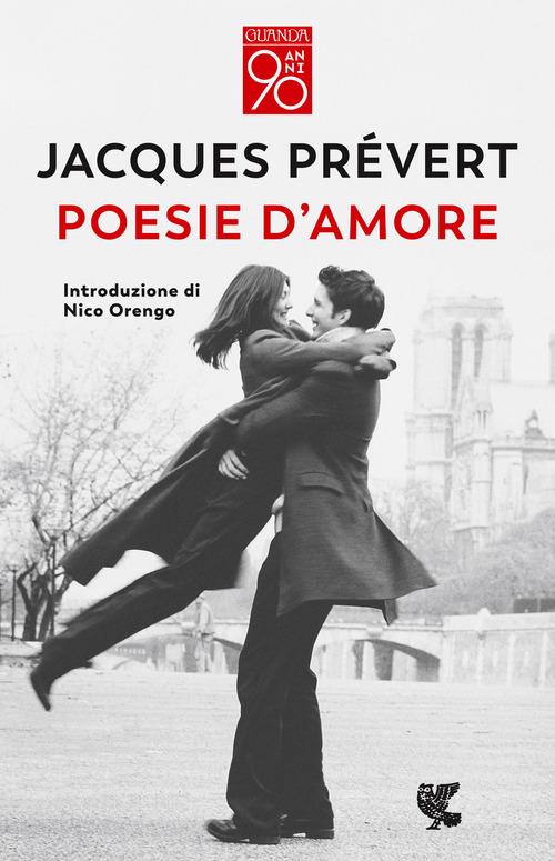 Poesie d'amore. Testo francese a fronte. Ediz. bilingue di Jacques Prévert edito da Guanda