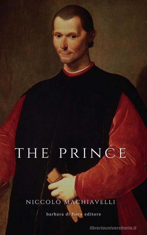 The prince di Niccolò Machiavelli edito da Barbara di Fiore