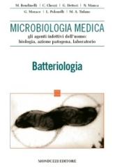 Microbiologia medica. Gli agenti infettivi dell'uomo: biologia, azione patogena, laboratorio. Batteriologia edito da Monduzzi