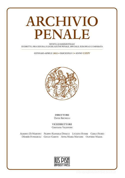 Archivio penale. Rivista quadrimestrale di diritto, procedura e legislazione penale, speciale, europea e comparata (2022) vol. 1 edito da IUS Pisa University Press