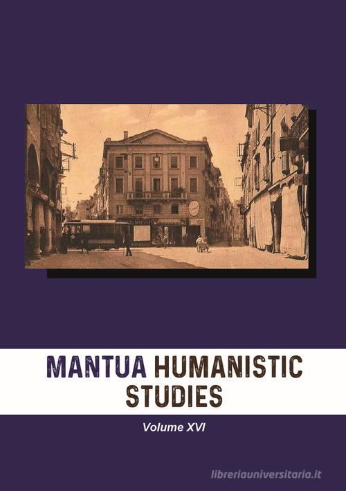 Mantua humanistic studies vol.16 edito da Universitas Studiorum