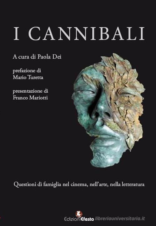 I cannibali. Questioni di famiglia nel cinema, nell'arte, nella letteratura edito da Edizioni Efesto