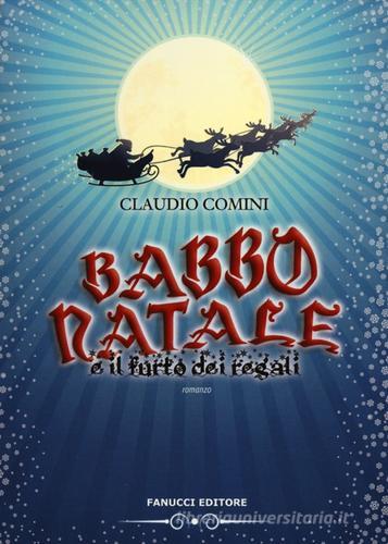 Babbo Natale e il furto dei regali di Claudio Comini edito da Fanucci