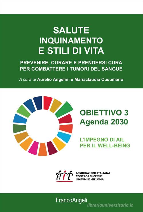 Salute inquinamento e stili di vita. Prevenire, curare e prendersi cura ...