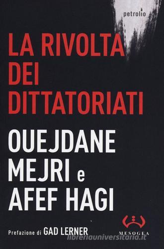 La rivolta dei dittatoriati di Ouejdane Mejri, Afef Hagi edito da Mesogea