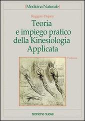 Teoria e impiego pratico della kinesiologia applicata di Ruggero Dujany edito da Tecniche Nuove