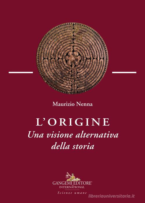 L'origine. Una visione alternativa della storia di Maurizio Nenna edito da Gangemi Editore