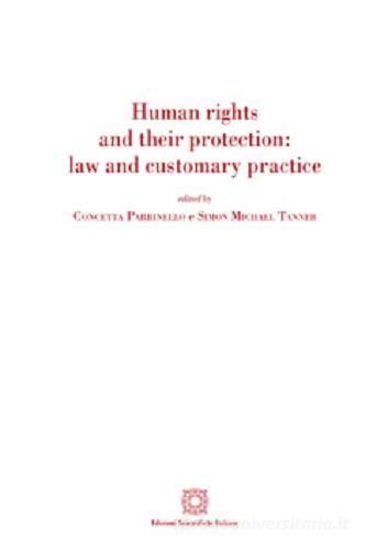 Human rights and their protection: law and customary practice edito da Edizioni Scientifiche Italiane