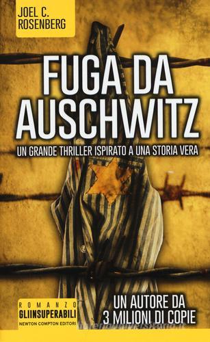 Fuga da Auschwitz di Joel C. Rosenberg edito da Newton Compton Editori