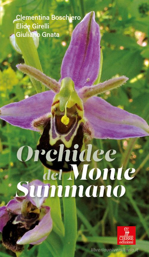 Orchidee del Monte Summano di Clementina Boschiero, Elide Girelli, Giuliano Gnata edito da Cierre Edizioni