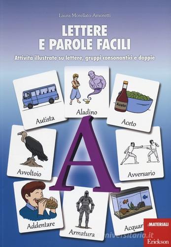 Lettere e parole facili. Attività illustrate su lettere, gruppi consonantici e doppie di Laura Morellato Amoretti edito da Centro Studi Erickson