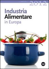 Industria alimentare in Europa 2012 edito da Agra