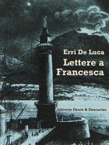 Lettere a Francesca. Con il pre-testo per un'altra Francesca di Erri De Luca edito da Dante & Descartes