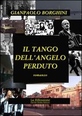 Il tango dell'angelo perduto di Gianpaolo Borghini edito da La Riflessione