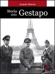 Storia della Gestapo di Jacques Delarue edito da Odoya