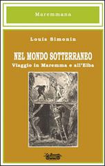 Nel mondo sotterraneo, viaggio in Maremma e all'Elba di Louis Simonin edito da La Bancarella (Piombino)