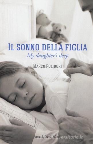 Il sonno della figlia-My daughter's sleep di Marco Polidori edito da Curcio