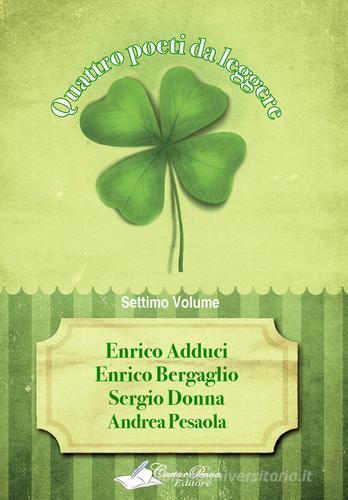 Quattro poeti da leggere vol.7 di Enrico Adduci, Enrico Bergaglio, Sergio Donna edito da Carta e Penna