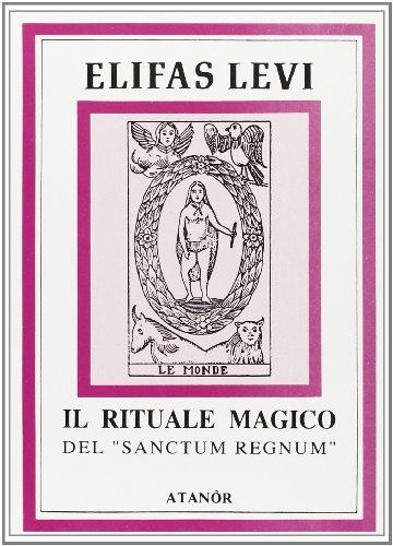 Il rituale magico del «Sanctum regnum» di Eliphas Levi edito da Atanòr