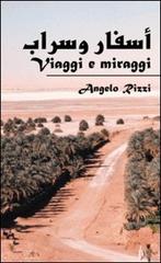 Viaggi e miraggi. Ediz. italiana e araba di Angelo Rizzi edito da I Fiori di Campo