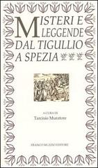 Misteri e leggende dal Tigullio a Spezia edito da Franco Muzzio Editore