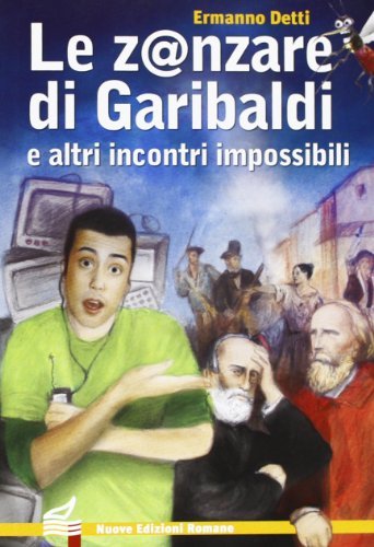 Zanzare di Garibaldi e altri incontri impossibili di Ermanno Detti edito da Nuove Edizioni Romane