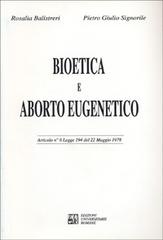 Bioetica e aborto eugenetico. Articolo n. 6 Legge 194 del 22 maggio 1978 di Rosalia Balistreri, Pietro Giulio Signorile edito da Edizioni Univ. Romane