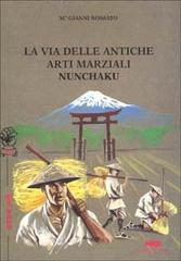 La via delle antiche arti marziali. Nunchaku di Gianni Rossato edito da Nuova Editrice Spada