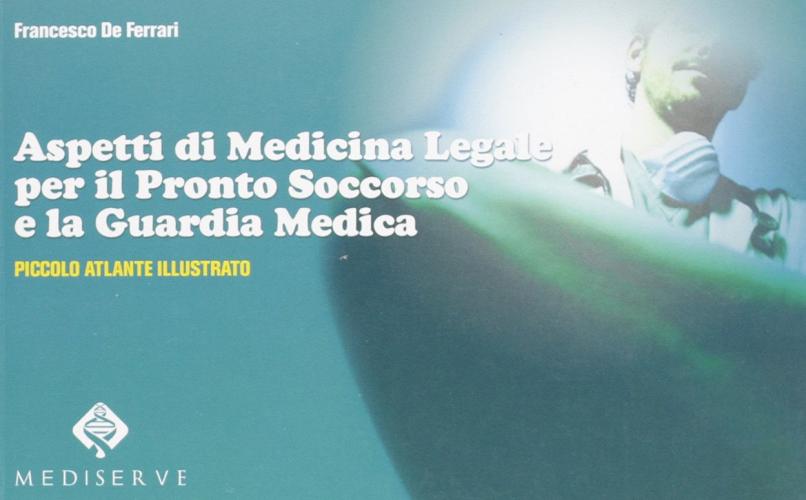 Aspetti di medicina legale per il pronto soccorso e la gaurdia medica di Francesco De Ferrari edito da Mediserve