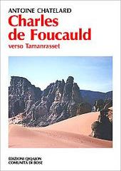 Charles de Foucauld. Verso Tamanrasset di Antoine Chatelard edito da Qiqajon