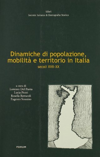 Dinamiche di popolazione, mobilità e territorio in Italia, secoli XVII-XX edito da Forum Edizioni