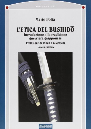 L' etica del bushido. Introduzione alla tradizione guerriera giapponese di Mario Polia edito da Il Cerchio
